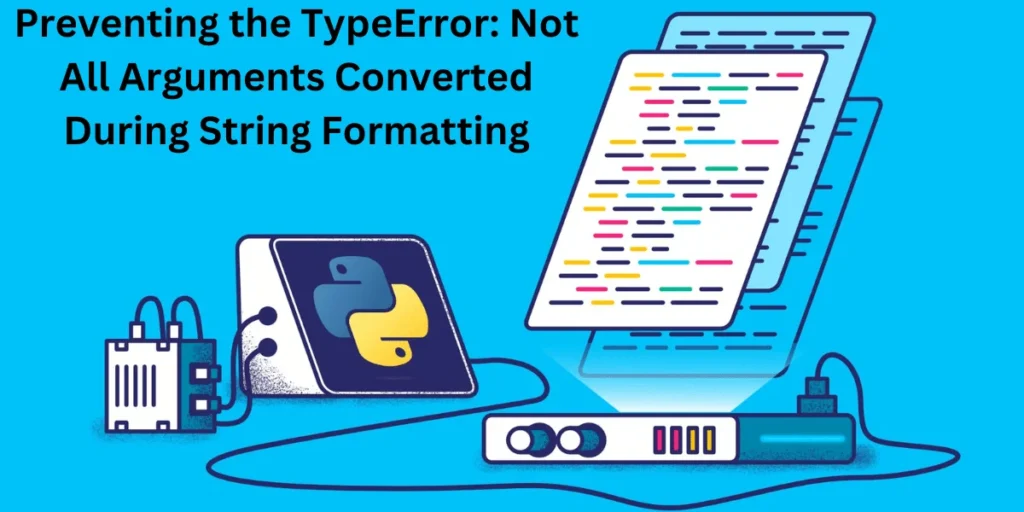 This emage showing a Preventing the TypeError: Not All Arguments Converted During String Formatting
