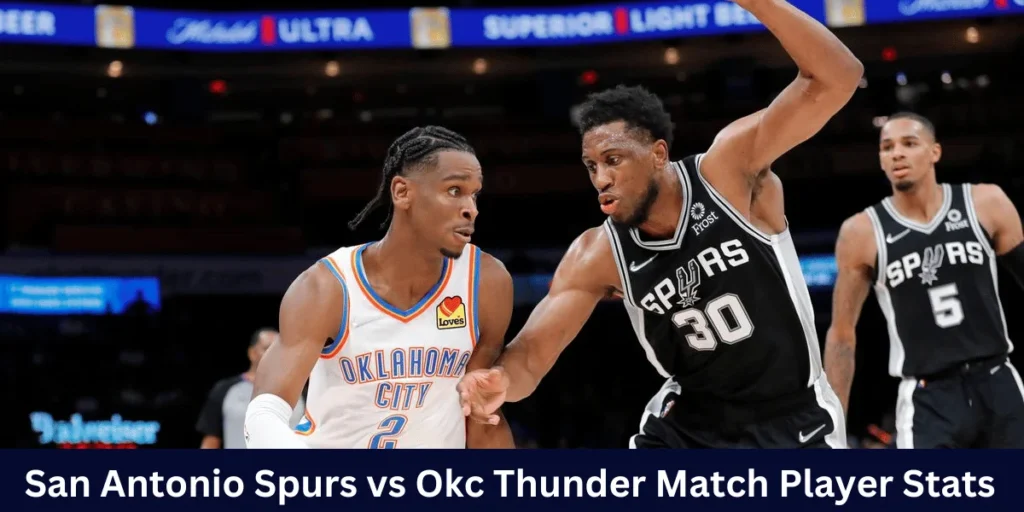 This emage showing a San Antonio Spurs vs Okc Thunder Match Player Stats