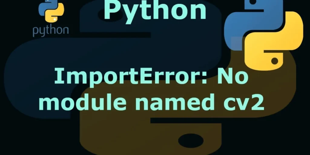 This emage showing a ModuleNotFoundError: No Module Named 'cv2'